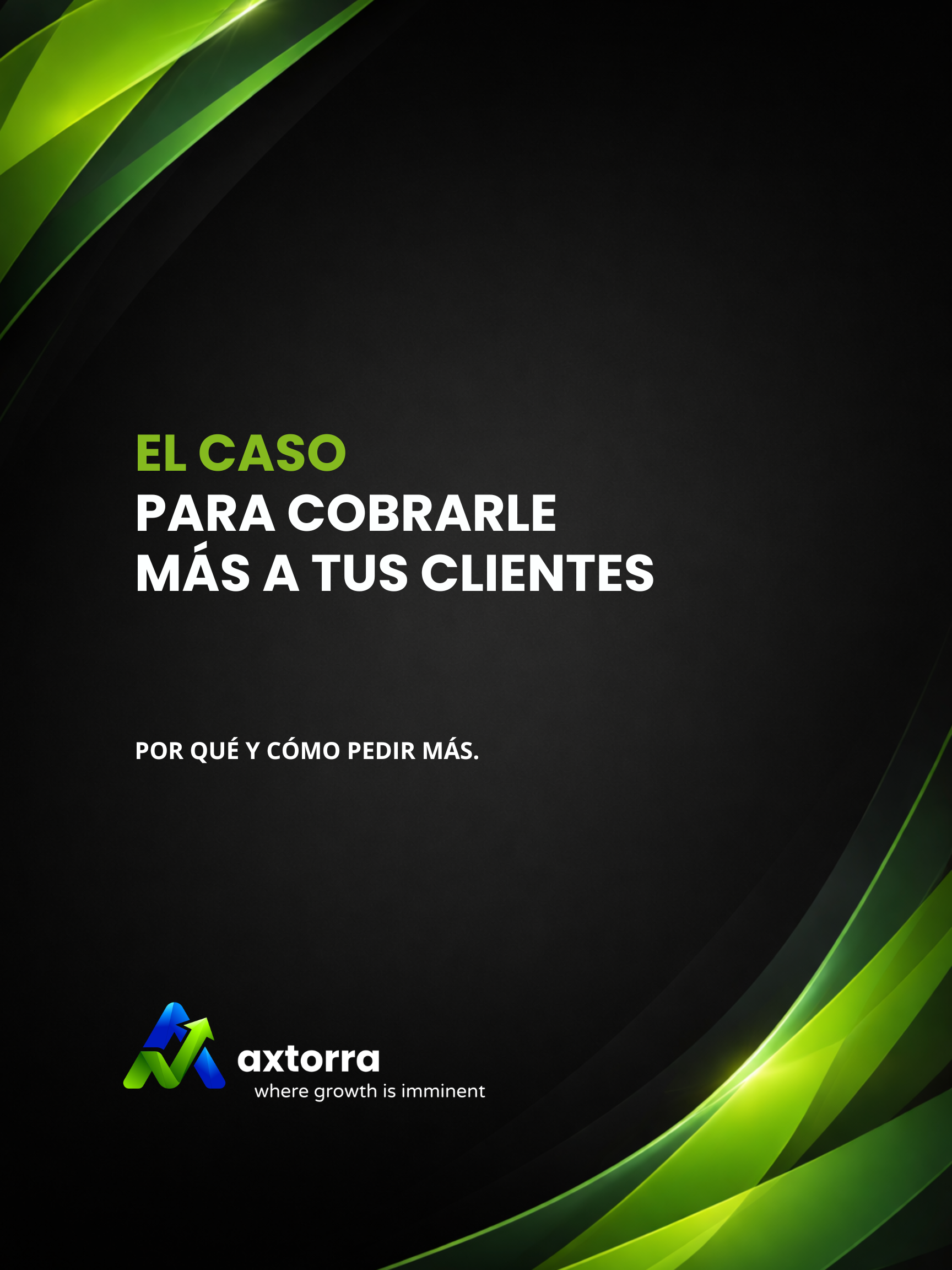 El Caso Para Cobrarle Más a Tus Clientes